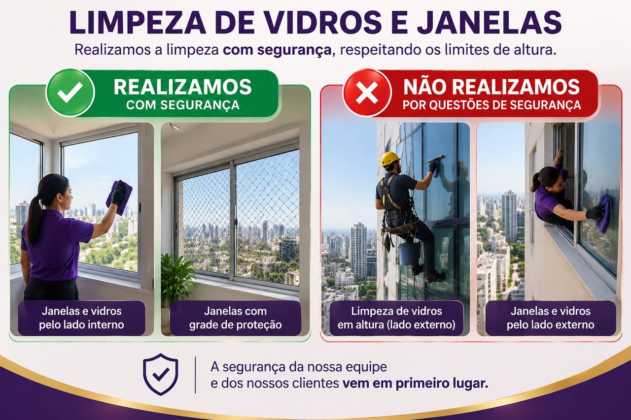 Limpeza de vidros e janelas: realizamos pelo lado interno com segurança; não realizamos limpeza em altura pelo lado externo